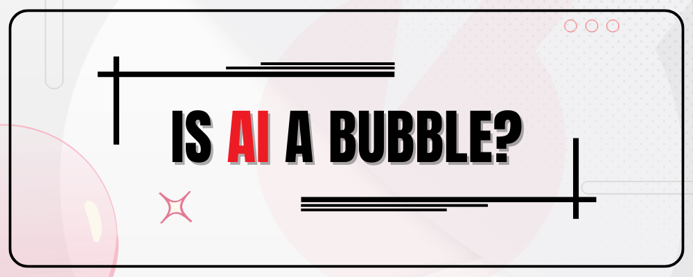 Is AI a Bubble?